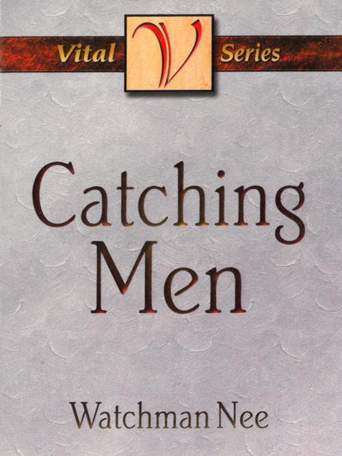 Cover of the book Catching Men by Watchman Nee, CLC Publications