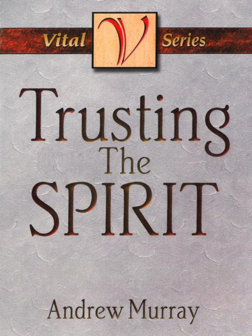 Cover of the book Trusting the Spirit by Andrew Murray, CLC Publications