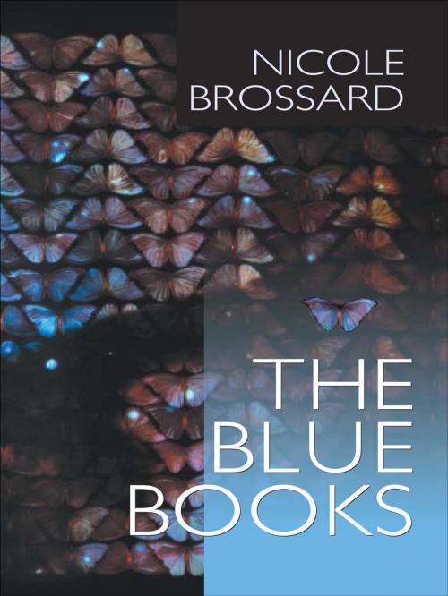 Cover of the book The Blue Books by Nicole Brossard, Coach House Books
