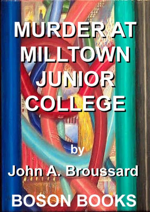 Cover of the book Murder at Milltown Junior College by John A.  Broussard, Bitingduck Press