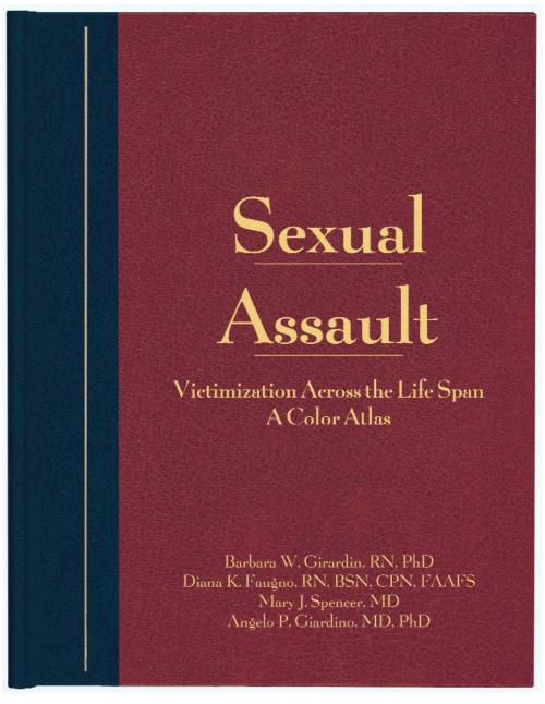 Cover of the book Sexual Assault by Barbara Girardin, RN, MSN, PhD, CCRN, Diana K. Faugno, MSN, RN, CPN, SANE-A, SANE-P, FAAFS, DF-IAFN, Mary J. Spencer, MD, Angelo P. Giardino, MD, PhD, STM Learning, Inc.