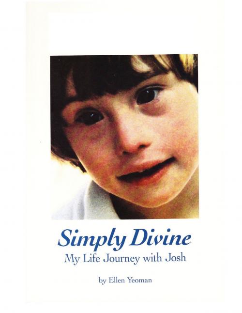 Cover of the book Simply Divine: My Life Journey with Josh by Ellen Lander Yeoman, Hillcrest Media Group, Inc.