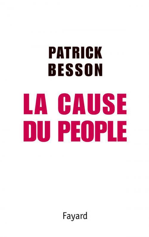 Cover of the book La Cause du people by Patrick Besson, Fayard