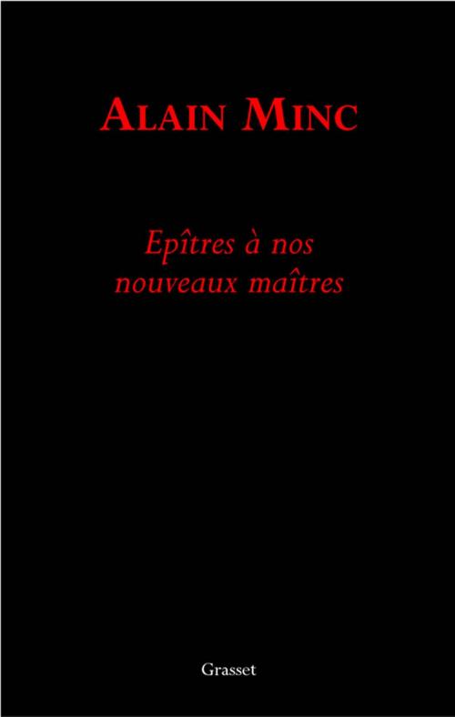 Cover of the book Epitre à nos nouveaux maîtres by Alain Minc, Grasset