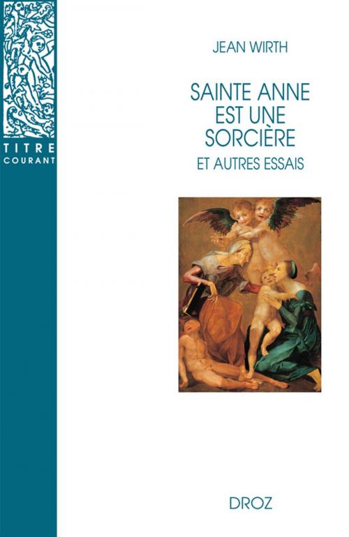 Cover of the book Sainte Anne est une sorcière et autres essais by Jean Wirth, Librairie Droz
