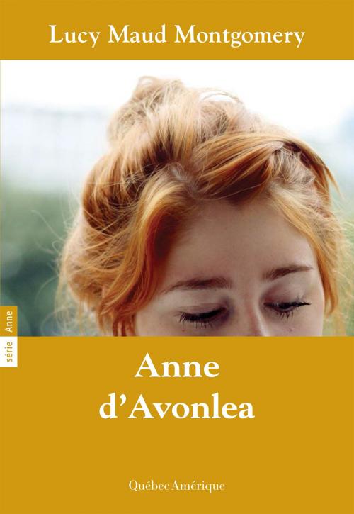 Cover of the book Anne 02 - Anne d'Avonlea by Lucy Maud Montgomery, Québec Amérique