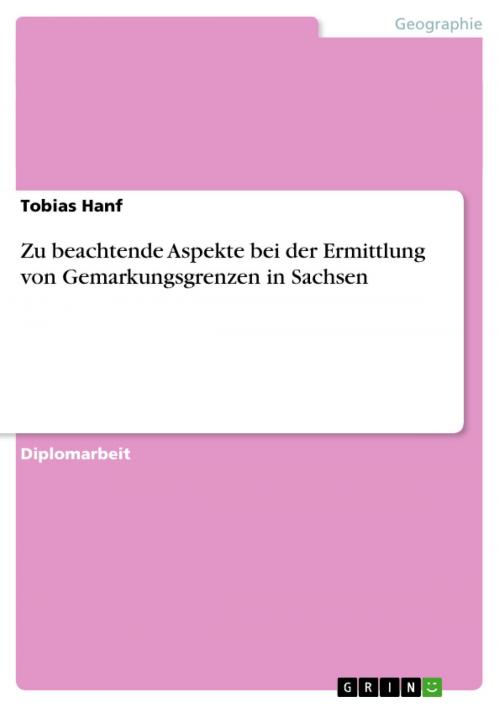 Cover of the book Zu beachtende Aspekte bei der Ermittlung von Gemarkungsgrenzen in Sachsen by Tobias Hanf, GRIN Verlag
