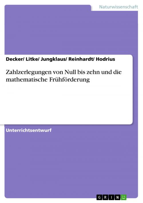 Cover of the book Zahlzerlegungen von Null bis zehn und die mathematische Frühförderung by Decker/ Litke/ Jungklaus/ Reinhardt/ Hodrius, GRIN Verlag