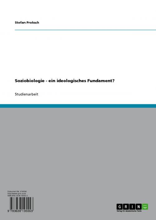 Cover of the book Soziobiologie - ein ideologisches Fundament? by Stefan Proksch, GRIN Verlag
