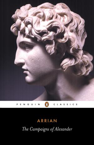 Cover of the book The Campaigns of Alexander by Penguin Books Ltd