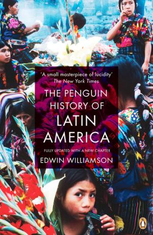 Cover of the book The Penguin History Of Latin America by Charles Timoney