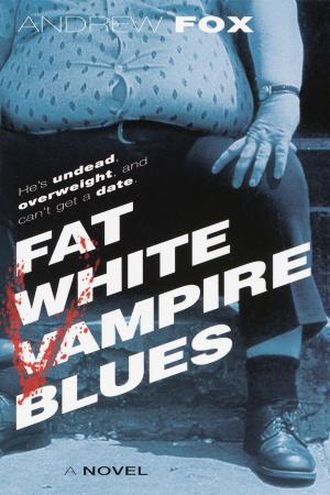 Cover of the book Fat White Vampire Blues by Curtis Sittenfeld