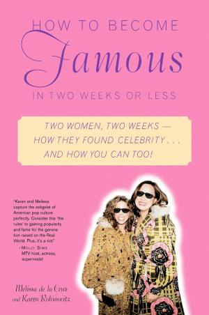 Book cover of How to Become Famous in Two Weeks or Less