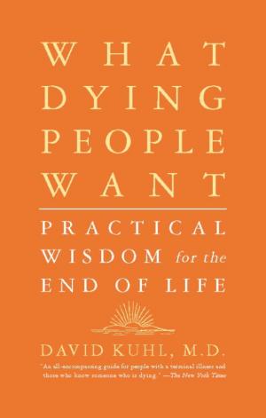 Cover of the book What Dying People Want by Joseph F. Coughlin