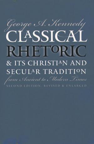 Cover of Classical Rhetoric and Its Christian and Secular Tradition from Ancient to Modern Times