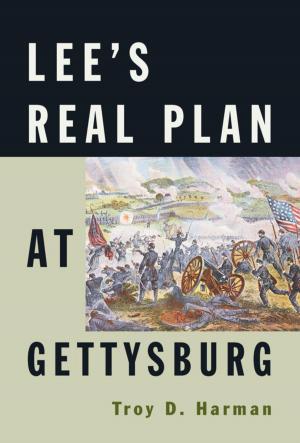 Cover of the book Lee's Real Plan at Gettysburg by D. M. Giangreco, Kathryn Moore