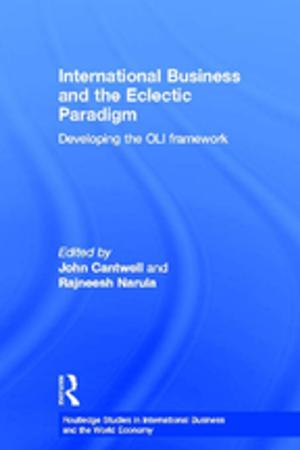 Cover of the book International Business and the Eclectic Paradigm by Guo Zhigang, Wang Feng, Cai Yong
