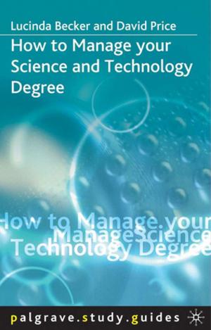 Cover of the book How to Manage your Science and Technology Degree by Bill Matulich