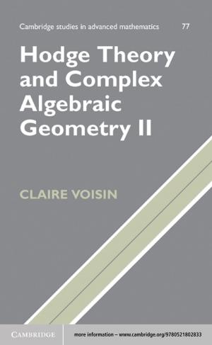 Cover of the book Hodge Theory and Complex Algebraic Geometry II: Volume 2 by Danny Samson, Prakash J. Singh