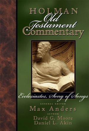 Cover of the book Holman Old Testament Commentary Volume 14 - Ecclesiastes, Song of Songs by Maurice Robinson, Keith Elliott, Daniel Wallace, Darrell L. Bock