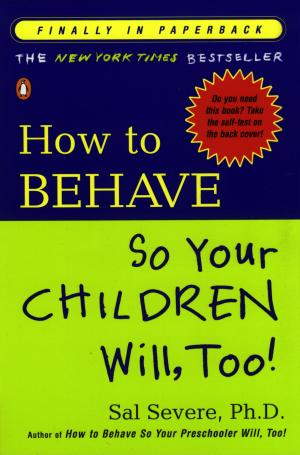 Cover of the book How to Behave So Your Children Will, Too! by Daniel J. Siegel, MD, Marietta McCarty