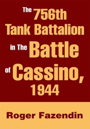 Cover of the book The 756Th Tank Battalion in the Battle of Cassino, 1944 by Walter P. Bowes