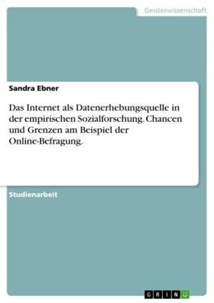 Cover of the book Das Internet als Datenerhebungsquelle in der empirischen Sozialforschung. Chancen und Grenzen am Beispiel der Online-Befragung. by Beate Nogai