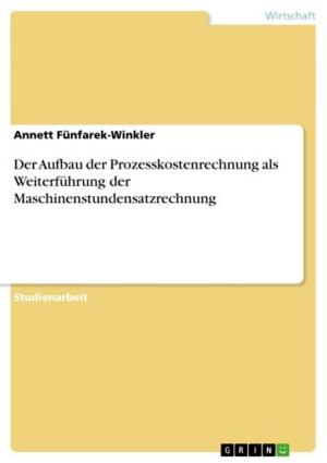 Cover of the book Der Aufbau der Prozesskostenrechnung als Weiterführung der Maschinenstundensatzrechnung by Susanne Weid