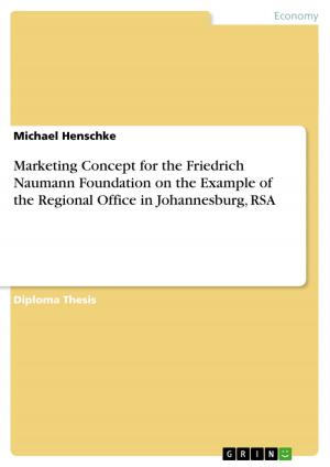 Cover of the book Marketing Concept for the Friedrich Naumann Foundation on the Example of the Regional Office in Johannesburg, RSA by Marcus Matthias Keupp