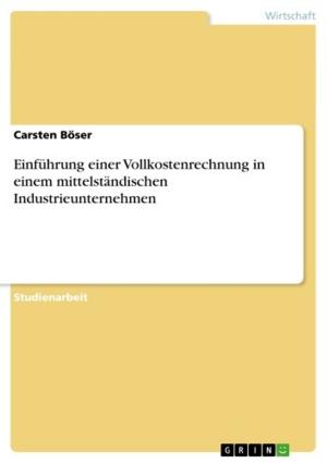 Cover of the book Einführung einer Vollkostenrechnung in einem mittelständischen Industrieunternehmen by Philipp Schär