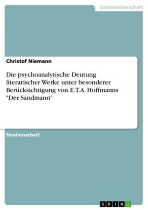 Book cover of Die psychoanalytische Deutung literarischer Werke unter besonderer Berücksichtigung von E.T.A. Hoffmanns 'Der Sandmann'