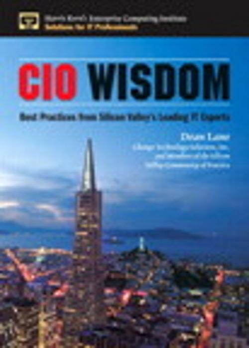 Cover of the book CIO Wisdom by Dean Lane, With Members of the CIO Community of Practice, and Change Technology Solutions, Inc., Pearson Education