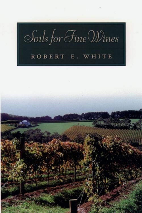Cover of the book Soils for Fine Wines by Robert E. White, Oxford University Press