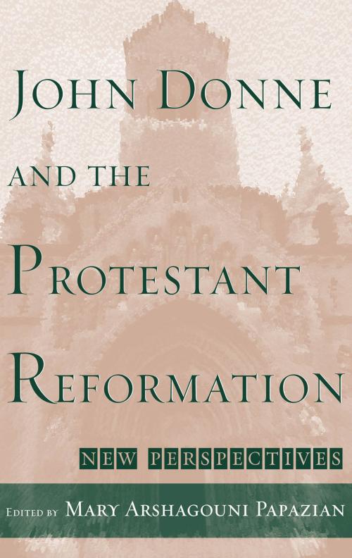 Cover of the book John Donne and the Protestant Reformation by Mary Arshagouni Papazian, Wayne State University Press