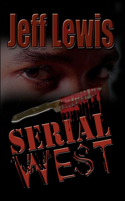Cover of the book Serial West by Jeff Lewis, AuthorHouse