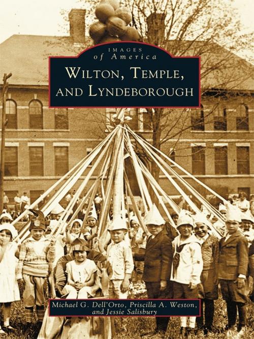 Cover of the book Wilton, Temple, and Lyndeborough by Michael G. Dell’Orto, Priscilla A. Weston, Jessie Salisbury, Arcadia Publishing Inc.