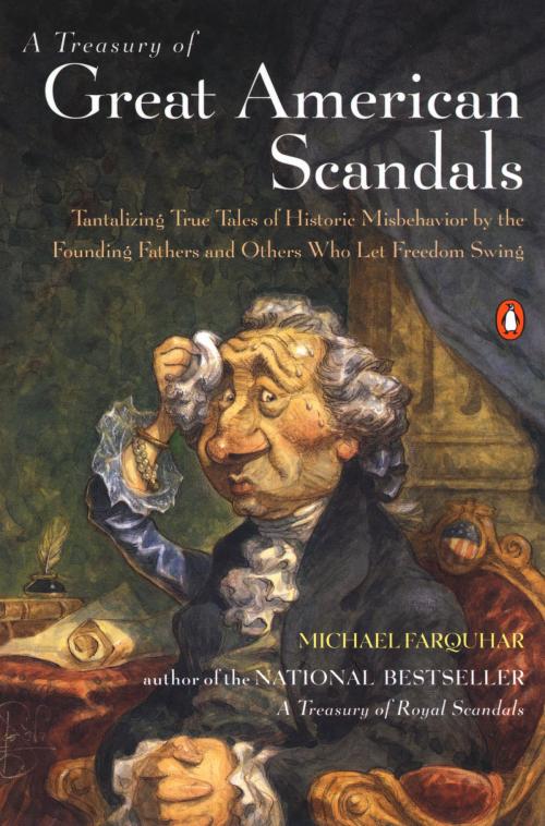 Cover of the book A Treasury of Great American Scandals by Michael Farquhar, Penguin Publishing Group