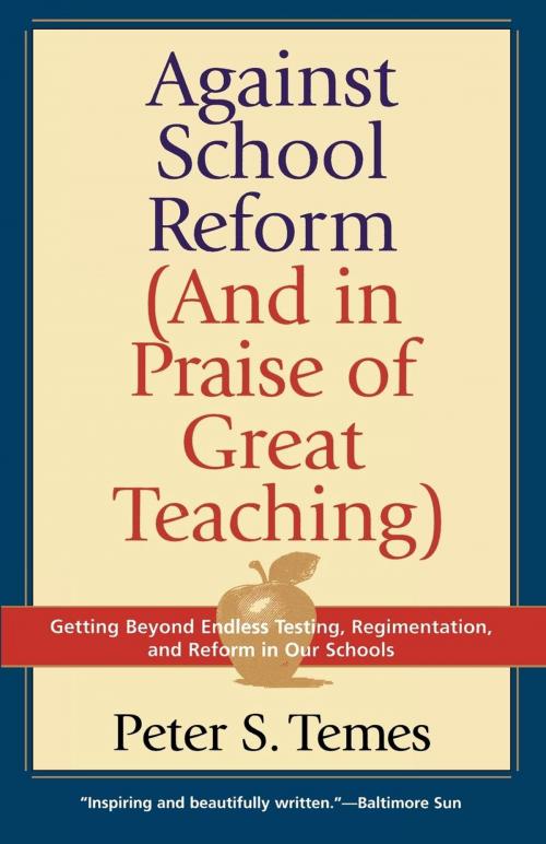 Cover of the book Against School Reform (And in Praise of Great Teaching) by Peter S. Temes, Ivan R. Dee