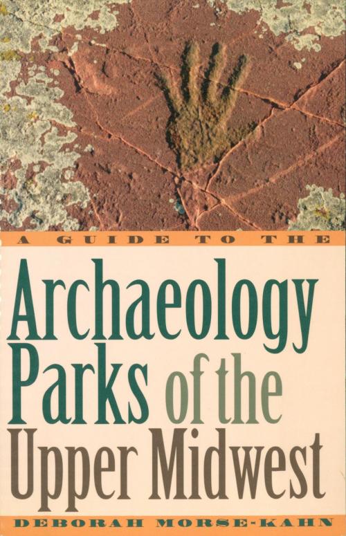 Cover of the book A Guide to the Archaeology Parks of the Upper Midwest by Deborah Morse-Kahn, Roberts Rinehart