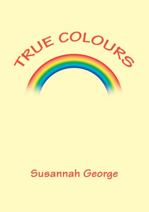 Cover of the book True Colours by Susannah George, iUniverse