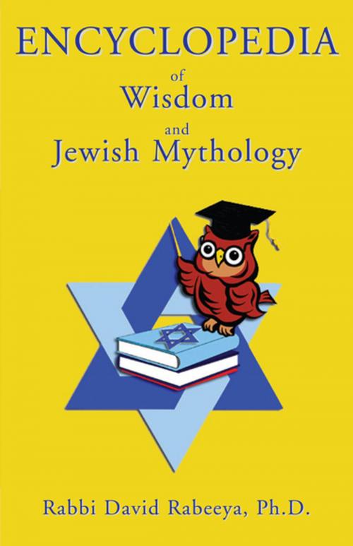 Cover of the book Encyclopedia of Wisdom and Jewish Mythology by Rabbi David Rabeeya, Xlibris US