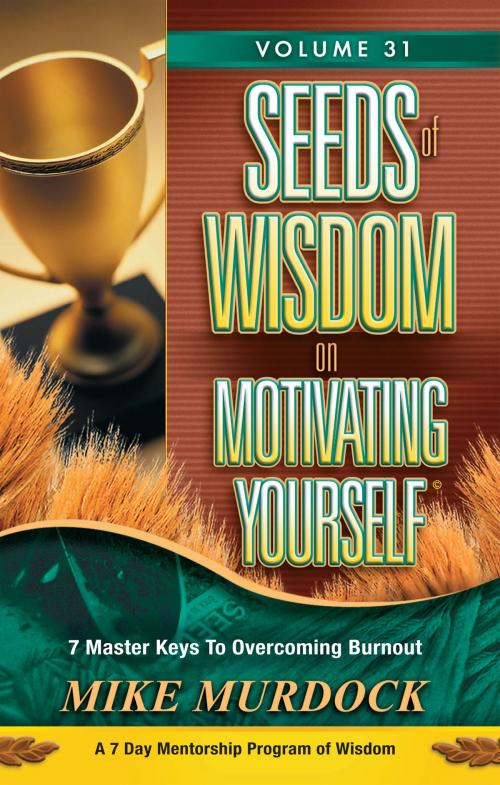 Cover of the book Seeds of Wisdom on Motivating Yourself, Volume 31 by Mike Murdock, Wisdom International, Inc.