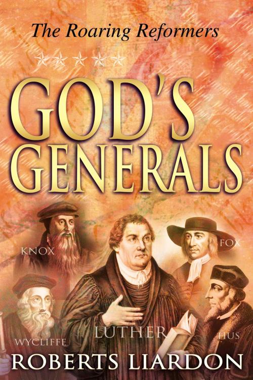 Cover of the book God's Generals the Roaring Reformers by Roberts Liardon, Whitaker House