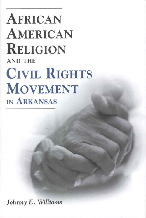 Cover of the book African American Religion and the Civil Rights Movement in Arkansas by Johnny E. Williams, University Press of Mississippi