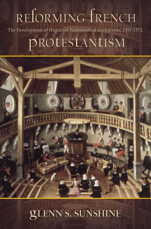 Cover of the book Reforming French Protestantism by Glenn S. Sunshine, Truman State University Press