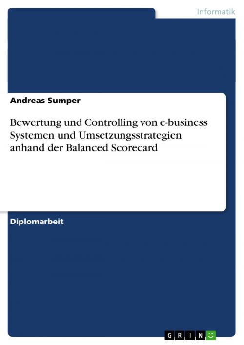 Cover of the book Bewertung und Controlling von e-business Systemen und Umsetzungsstrategien anhand der Balanced Scorecard by Andreas Sumper, GRIN Verlag