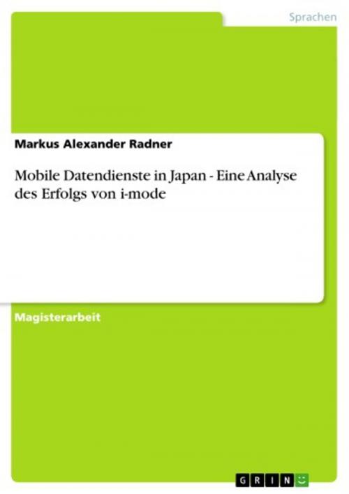 Cover of the book Mobile Datendienste in Japan - Eine Analyse des Erfolgs von i-mode by Markus Alexander Radner, GRIN Verlag