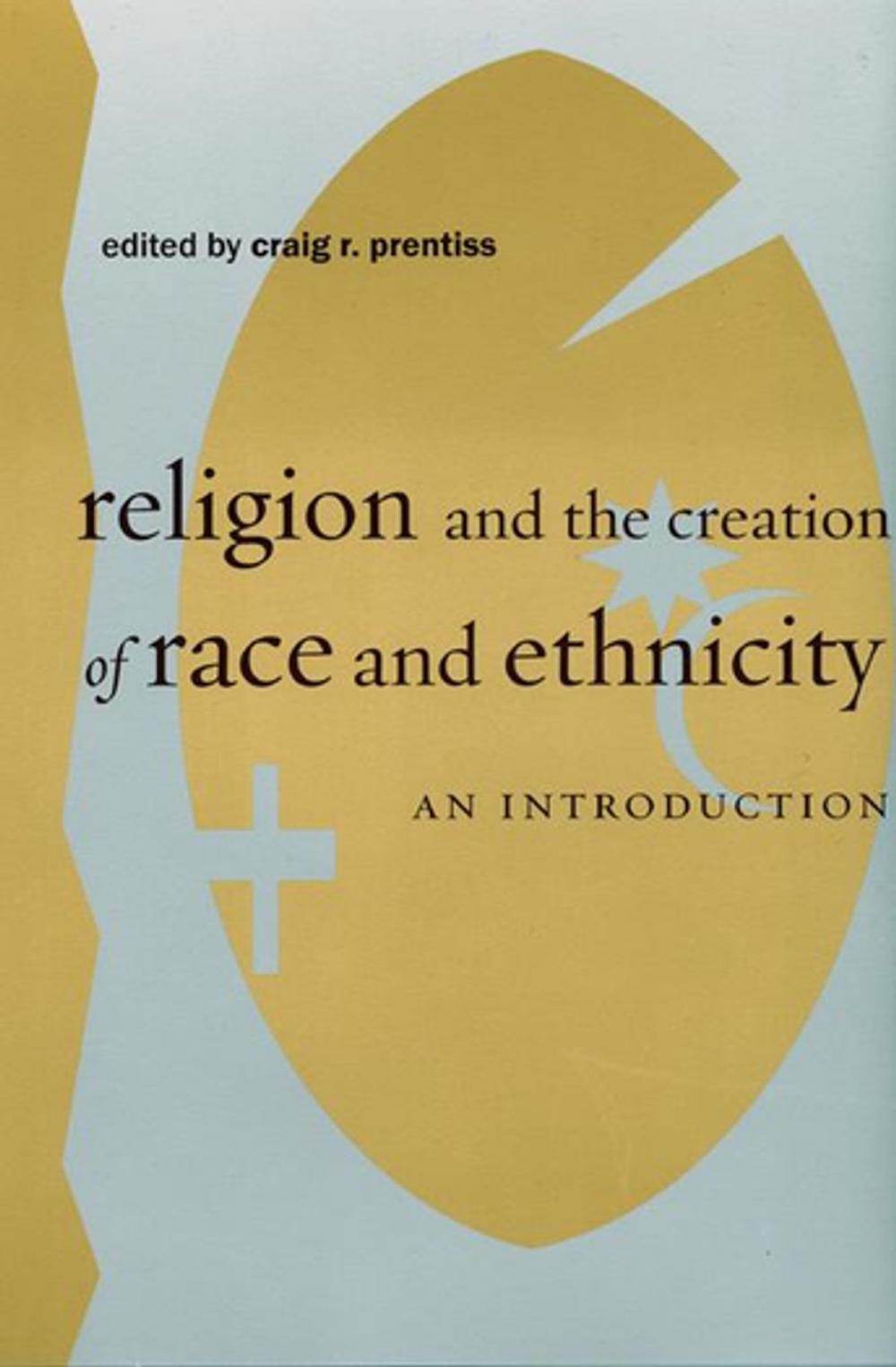 Big bigCover of Religion and the Creation of Race and Ethnicity