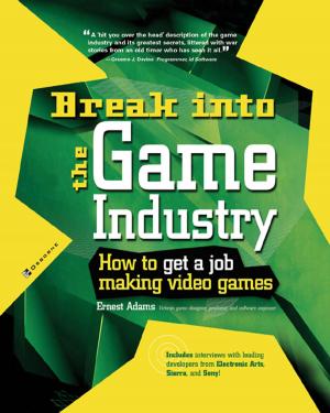 Cover of the book Break Into The Game Industry: How to Get A Job Making Video Games by Steve Springer, Brandy Alexander, Kimberly Persiani
