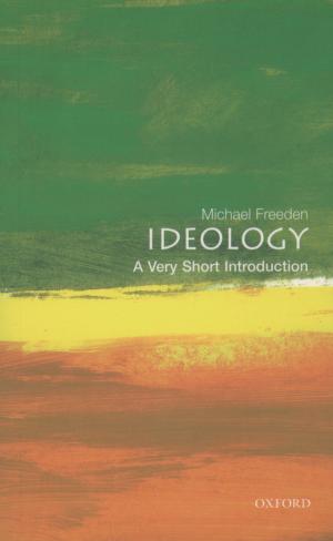 Cover of the book Ideology: A Very Short Introduction by Ed Moran, Fiona Cooke, Estée Török